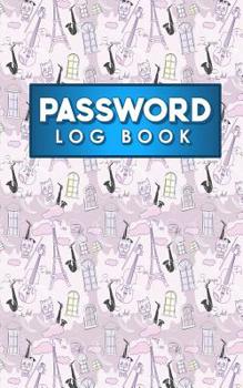 Paperback Password Log Book: Address Book For Passwords, Password Handbook, Internet, Web Site Password Keeper, Directory, Password Organizer, Cute Book