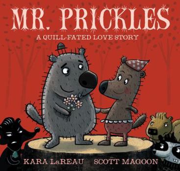 Hardcover Mr. Prickles: A Quill-Fated Love Story Book