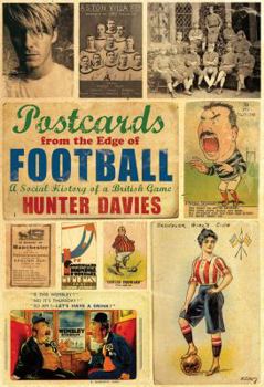 Hardcover Postcards from the Edge of Football: A Social History of a British Game Book