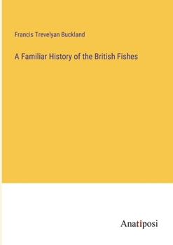 Paperback A Familiar History of the British Fishes Book