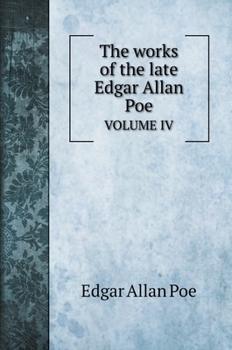 Hardcover The works of the late Edgar Allan Poe: Volume IV Book