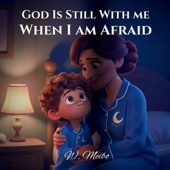 Paperback God Is Still With Me When I Am Afraid: When I Am Afraid - A Faith-Based Bedtime Series Book