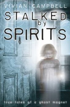 Paperback Stalked by Spirits: True Tales of a Ghost Magnet Book