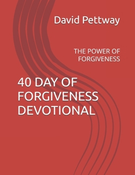 Paperback 40 Day of Forgiveness Devotional: The Power of Forgiveness Book