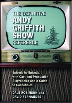 Paperback The Definitive Andy Griffith Show Reference: Episode-By-Episode, with Cast and Production Biographies and a Guide to Collectibles Book