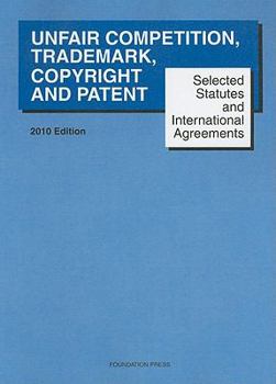 Paperback Selected Statutes and International Agreements on Unfair Competition, Trademark, Copyright and Patent Book