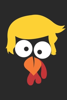 Thanksgiving Notebook - Turkey Trump Journal - Thanksgiving Gift for Him and Her - Thanksgiving Diary: Medium College-Ruled Journey Diary, 110 page, Lined, 6x9 (15.2 x 22.9 cm)