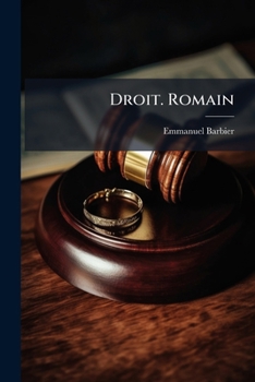 Paperback Droit. Romain: - De La Restitution De La Dot En Cas De Divorce: Droit Français: - Des Effets Du Divorce À L'égard Des Enfants [French] Book