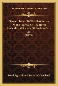 Paperback General Index to the First Series of the Journal of the Royal Agricultural Society of England V1-25 (1865) Book