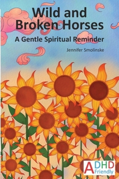 Paperback Wild and Broken Horses A Gentle Spiritual Reminder: Large Format Book
