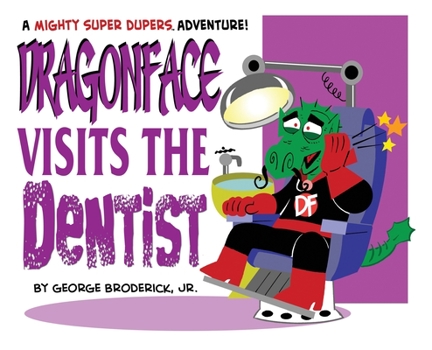 Hardcover Dragonface Visits The Dentist: A Mighty Super Dupers Adventure Book