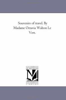 Paperback Souvenirs of Travel. by Madame Octavia Walton Le Vert. Vol. 1. Book