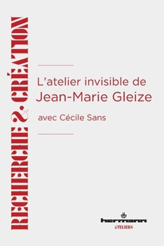 L'atelier invisible de Jean-Marie Gleize: avec Cécile Sans (French Edition)