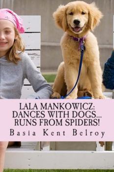 Lala Mankowicz: Dances with Dogs...: Runs from Spiders!