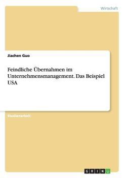 Paperback Feindliche Übernahmen im Unternehmensmanagement. Das Beispiel USA [German] Book