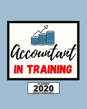 Paperback Accountant In Training: 2020 Planner For Accountant, 1-Year Daily, Weekly And Monthly Organizer With Calendar, Great Gift Idea For Christmas O Book