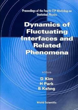 Hardcover Dynamics of Fluctuating Interfaces and Related Phenomena: Proceedings of the 4th Ctp Workshop on Statistical Book