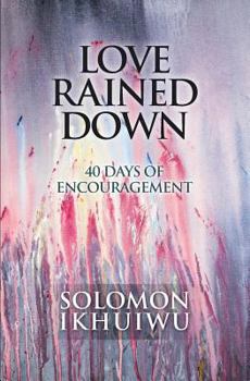 Paperback Love Rained Down: 40 Days of Encouragement Book