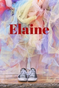 Elaine: Happy Bright Colourful Personalized Journal to write in, Positive Thoughts for Women Teens Girls gifts holidays