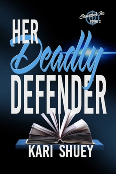 Her Deadly Defender - Book #2 of the Securitech Inc.