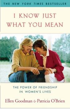 Paperback I Know Just What You Mean: The Power of Friendship in Women's Lives Book