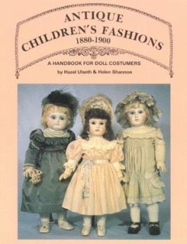 Paperback Antique Children's Fashions, 1880-1900: A Handbook for Doll Costumers Book