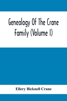 Paperback Genealogy Of The Crane Family (Volume I); Descendants Of Henry Crane Of Wethersfield And Guilfokd, Conn. With Sketch Of The Family In England. Book