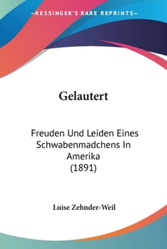 Paperback Gelautert: Freuden Und Leiden Eines Schwabenmadchens In Amerika (1891) [German] Book