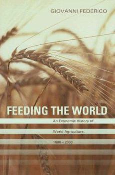 Hardcover Feeding the World: An Economic History of Agriculture, 1800-2000 Book