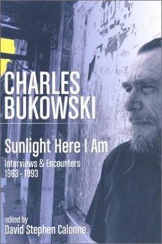 Paperback Charles Bukowski: Sunlight Here I Am: Interviews and Encounters 1963-1993 Book