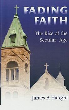 Paperback Fading Faith: The Rise of the Secular Age Book