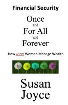 Paperback Financial Security - Once and For All and Forever: How Real Women Manage Wealth Book