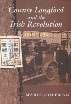 Hardcover County Longford and the Irish Revolution, 1910 - 1923 Book