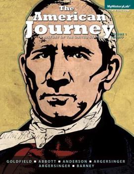 The American Journey: A History of the United States, Volume 1 [with MyHistoryLab & eText Access Code]