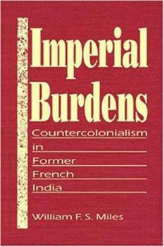 Hardcover Imperial Burdens: Countercolonialism in Former French India Book