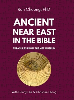 Hardcover Ancient Near East in the Bible: Treasures from the Met Museum Book