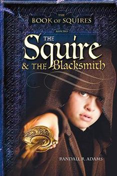 The Squire and the Blacksmith - Book #2 of the Book of Squires
