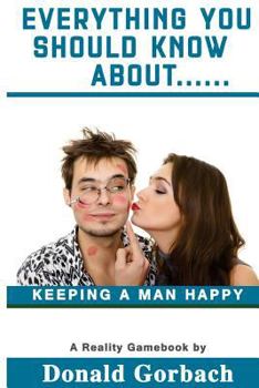 Paperback Everything You Should Know About....: keeping a man happy Book