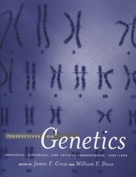 Perspectives on Genetics: Anecdotal, Historical, and Critical Commentaries, 1987-1998