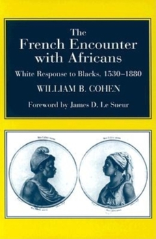 Paperback The French Encounter with Africans: White Response to Blacks, 1530-1880. Foreword by James D. Le Sueur Book