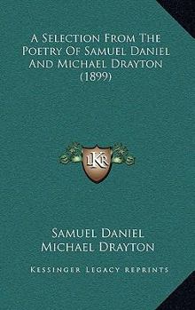 Paperback A Selection From The Poetry Of Samuel Daniel And Michael Drayton (1899) Book