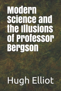 Paperback Modern Science and the Illusions of Professor Bergson Book