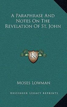 A paraphrase and notes on the Revelation of St. John