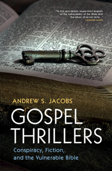 Hardcover Gospel Thrillers: Conspiracy, Fiction, and the Vulnerable Bible Book