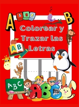 Colorea y Traza las Letras: Libro de Actividades para Colorear y Aprender Kindergarten y niños de 3 a 5 años
