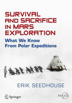 Paperback Survival and Sacrifice in Mars Exploration: What We Know from Polar Expeditions Book