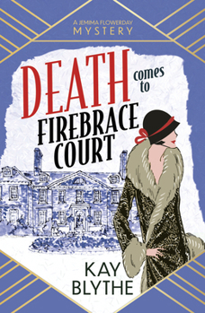 Death Comes to Firebrace Court: The Brand-New 1920 Cosy Mystery Featuring Dressmaker Sleuth Jemima Flowerday