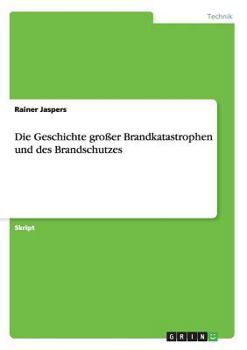 Paperback Die Geschichte großer Brandkatastrophen und des Brandschutzes [German] Book