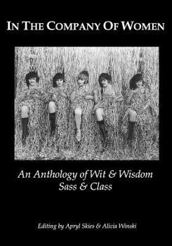 Paperback In The Company Of Women: An Anthology Of Wit & Wisdom, Sass & Class Book
