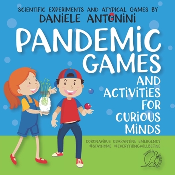 Paperback Pandemic Games and Activities for curious minds: Scientific Experiments and atypical games by Daniele Antonini Book